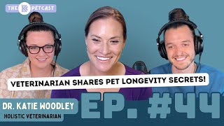 VET SHARES PET LONGEVITY SECRETS! The BK Petcast w/ The Natural Pet Doctor: Dr. Katie Woodley, DVM
