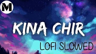 kina chir (slowed + reverb) lofi | The propheC | MUSICNAIRE