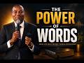 THE POWER OF WORDS | Pastor Chimbwanda
