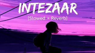 Tere Intezaar Hai 🥀[Slowed + Reverb] Arijit Singh, Asees Kaur | Hindi lofi song