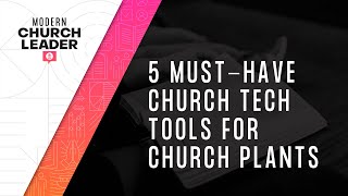 5 Must-Have Church Tech Tools for Church Plants