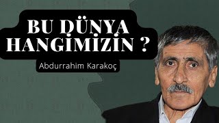 Abdurrahim Karakoç - Bu Dünya Hangimizin -Değmez Bu Dünya (Şiir)