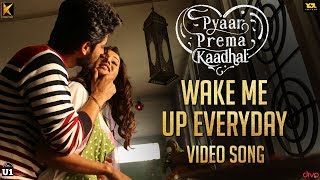 Pyaar Prema Kaadhal - Wake Me Up Everyday | Yuvan Shankar Raja | Harish Kalyan, Raiza Wilson | Elan