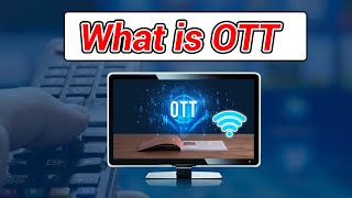 What is OTT And CTV Advertising - How does CTV & OTT Work?