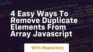 4 easy ways to remove duplicate elements from array javascript