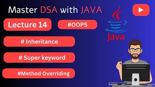 Java Lecture 14: Inheritance Explained | Types of Inheritance, Super Keyword & Method Overriding