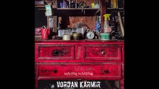 Vordan Karmir - Այն ինչ ունեինք