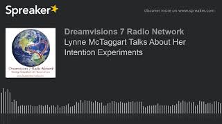 Lynne McTaggart Talks About Her Intention Experiments (part 1 of 3)