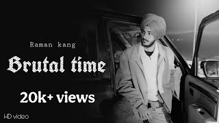 BRUTAL TIME//RAMAN KANG//OFFICIAL VIDEO//LATEST PUNJABI SONG 2K25...!