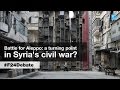 Battle for Aleppo: A turning point in Syria's civil war? (part 2)