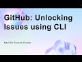 GitHub: Unlocking Issues using CLI