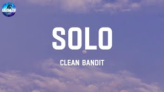 Solo - Clean Bandit (Lyrics) | This solo, solo, everybody