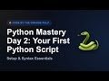 Your FIRST Python Script! (Setup, Print, Variables, Comments)