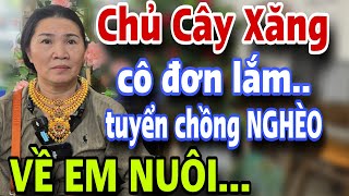 Chị Chủ Cây Xăng Cô Đơn Quá Tuyển Chồng Nghèo Về Em Nuôi Hết Đời