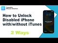 How to Unlock Disabled iPhone with/without iTunes