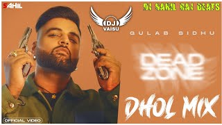 Dead Zone Dhol Remix Gulab Sidhu Feat Dj Sahil Raj Beats Latest Punjabi Song Remix 2022