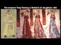 The emperor Tang Taizong Li Shimin’s 21 daughters- 003