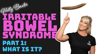Irritable Bowel Syndrome Part 1 | What is it?