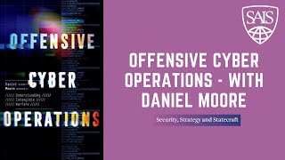 Offensive Cyber Operations - A Book Discussion with Daniel Moore