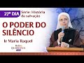 O poder do silêncio | 27º dia Quaresma | Ir Maria Raquel