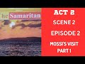 THE SAMARITAN BY JOHN LARA: ACT 2 SCENE 2 EPISODE 2 | MOSSI'S VISIT TO SAGRADA ● MOSSI-OA TUNYA