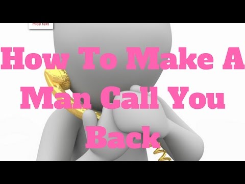 How To Make A Man Call You Back How To Make A Man Call You Back