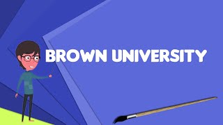 What is Brown University?, Explain Brown University, Define Brown University