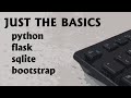 Just Basics 1 - Python Flask Bootstrap SQLite for a web app with backend database