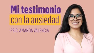 Mi testimonio con la ansiedad - Amanda