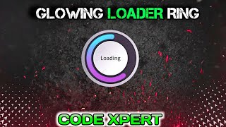Glowing Loader Ring Animation Effects Using HTML & CSS Code Xpert