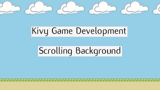 Python Game Development with Kivy: Infinite Scrolling Background