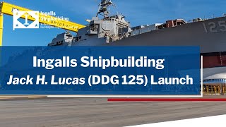 Launch of Jack H. Lucas (DDG 125) | Ingalls Shipbuilding