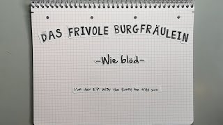 Das frivole Burgfräulein - Wie blöd (Offizieller DIY-Promo-Clip)