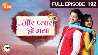 Aur Pyaar Ho Gaya - Full Ep - 192 - Avani Purohit, Raj Purohit, Abhass Khandelwal, Bhavna - Zee TV