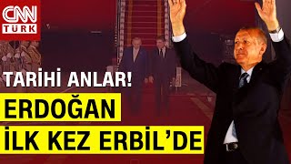 Cumhurbaşkanı Erdoğan İlk kez Erbil'de! Tarihi Anlar CNN TÜRK Canlı Yayınında Ekrana Geliyor!