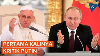 Paus Fransiskus Kritik Putin soal Invasi Rusia ke Ukraina