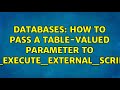 Databases: How to pass a table-valued parameter to sp_execute_external_script? (2 Solutions!!)