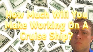 How Much Will You Make Working On A Cruise Ship?