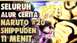 SELURUH ALUR CERITA  NARUTO SHIPPUDEN PART 20 HANYA 11 MENIT -- Datangnya Sasuke Ke pertempuran