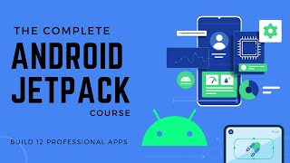 🚀 The Complete Android JetPack Course - Mastering Jetpack