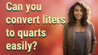 Can you convert liters to quarts easily?