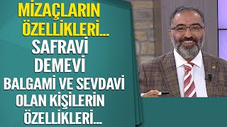 Mizaçların özellikleri! Safravî, Demevî, Balgami ve Sevdâvî olan kişilerin özellikleri neler?