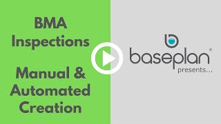 Baseplan Presents - BMA Inspections Automated & Manual Creation