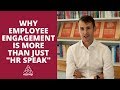 Why Employee Engagement is Much More Than HR Speak | Alex Moyle