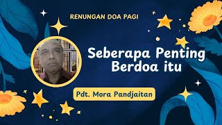 Seberapa Penting Berdoa Itu by Pdt  Mora Pandjaitan