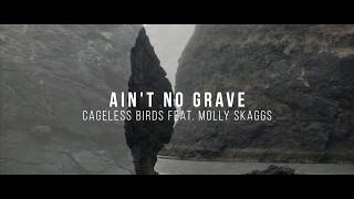"Ain't No Grave" | Cageless Birds feat. Molly Skaggs | Official Lyric Video