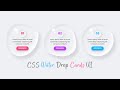 CSS Water Drop Cards UI with Hover Effects