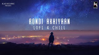 Rondi Akhiyaan LoFi : Chill Vibes   Aesthetic Music ~ Lofi hip hop