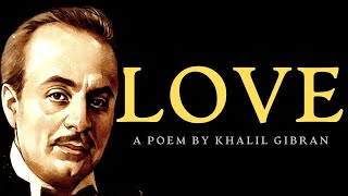 Love (1923) | A Poem by Khalil Gibran