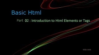 HTML Basic | Part 2: Introduction to Html Elements or Tags